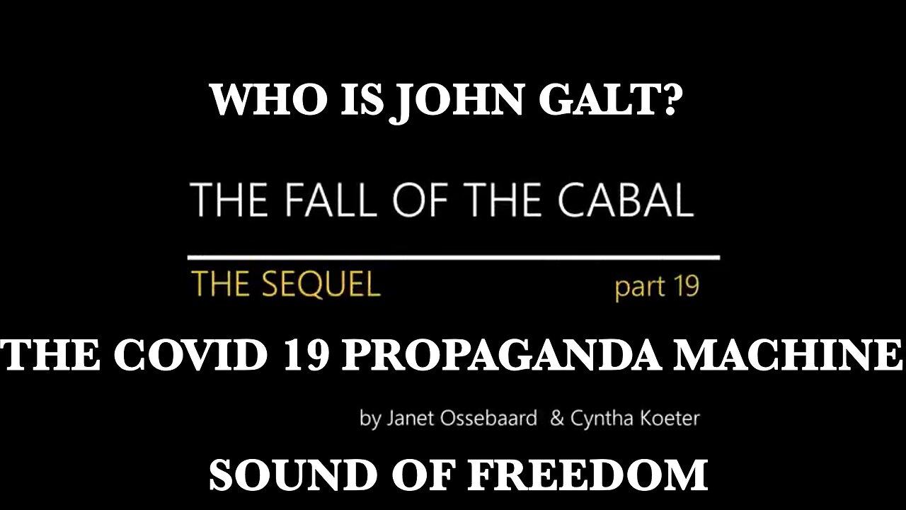 The Sequel to the fall of the Cabal - THE COVID 19 PROPAGANA MACHINE-Part 19. THX John Galt