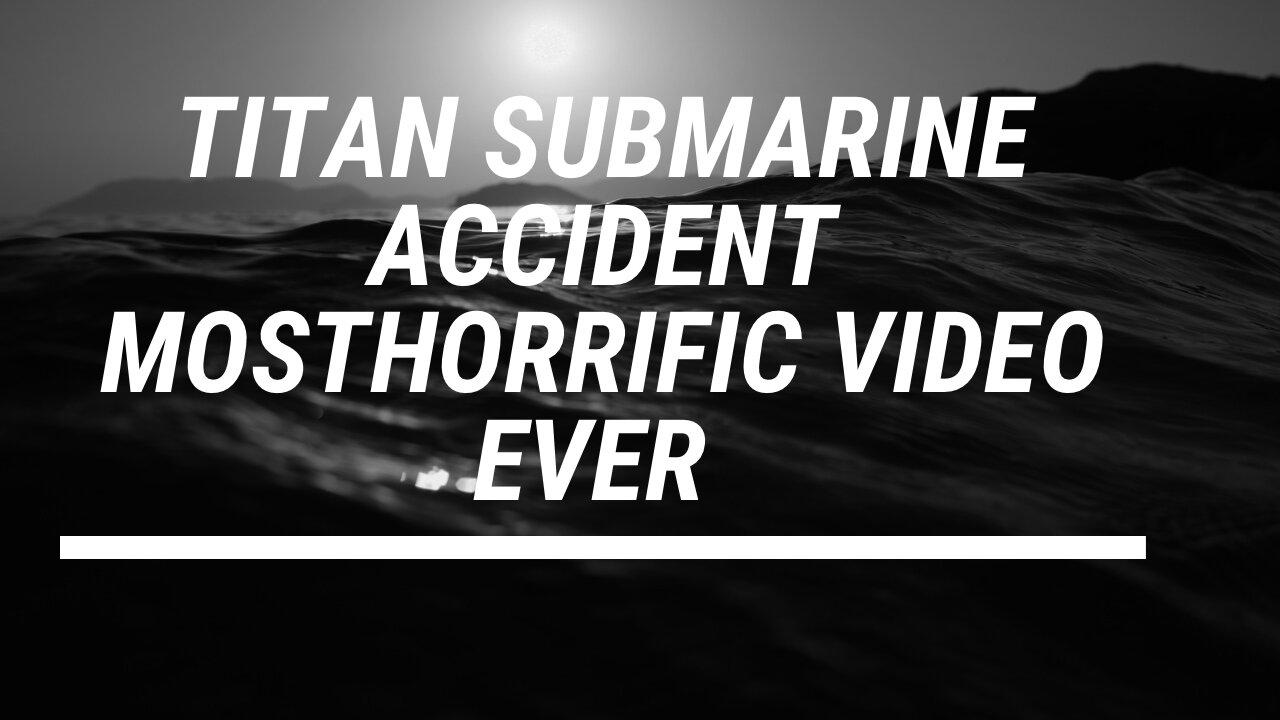 Titan submarine Accident