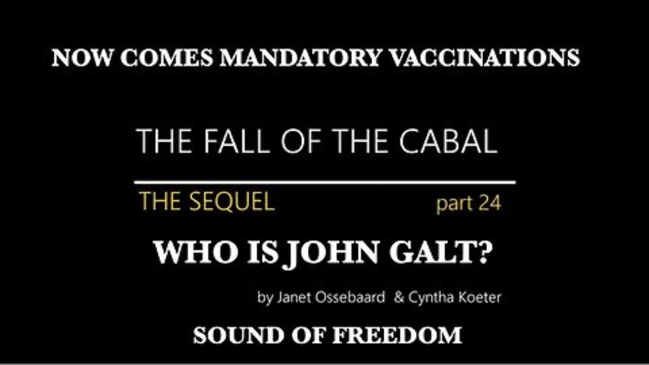 FALL OF THE CABAL - PART 24_ COVID-19_ MANDATORY VACCINATIONS_ TIME FOR ACTION! THX John Galt