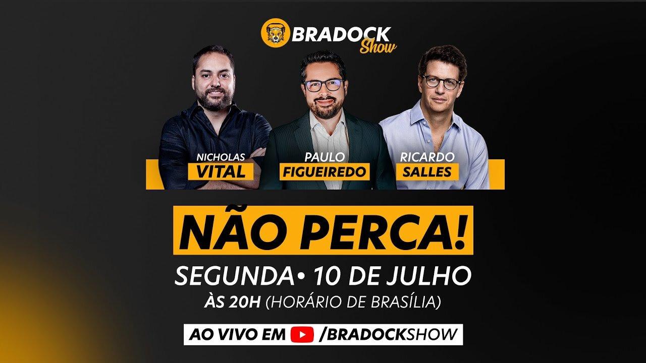 Bradock Show - 10/07/23 - Paulo Figueiredo, Ricardo Salles e Nicholas Vital