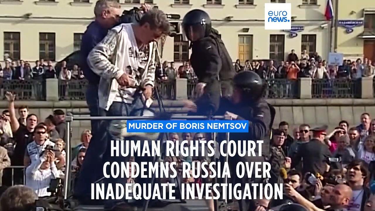The European Court of Human Rights condemns Russia over investigation into Nemtsov murder