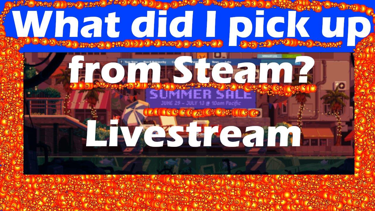 What did I pick up on Steam summer sale?