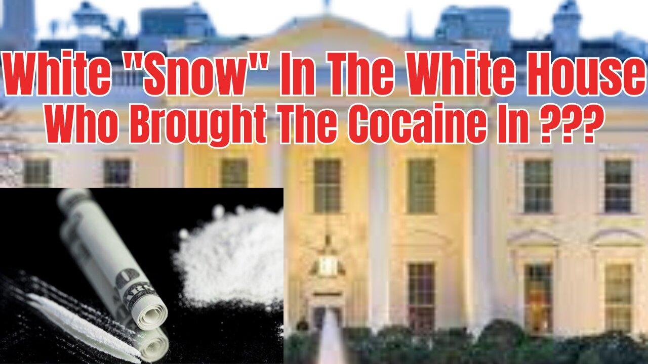 White "Snow" In The White House...Who Brought The Cocaine In ???