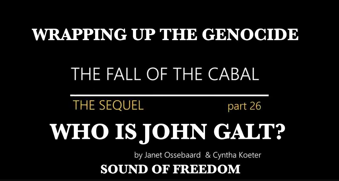 THE SEQUEL TO THE FALL OF THE CABAL - PART 26_ WRAPPING UP GENOCIDE. THX John Galt