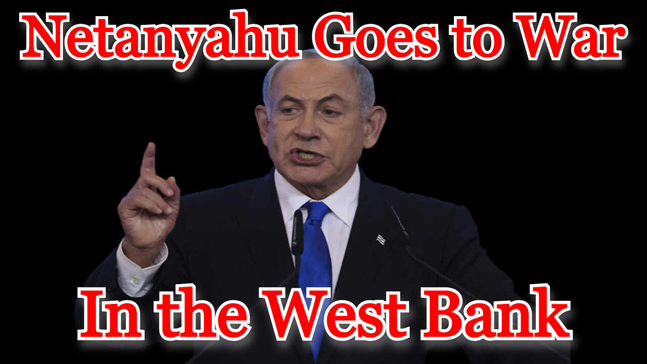 Netanyahu Goes to War in the West Bank: COI #445