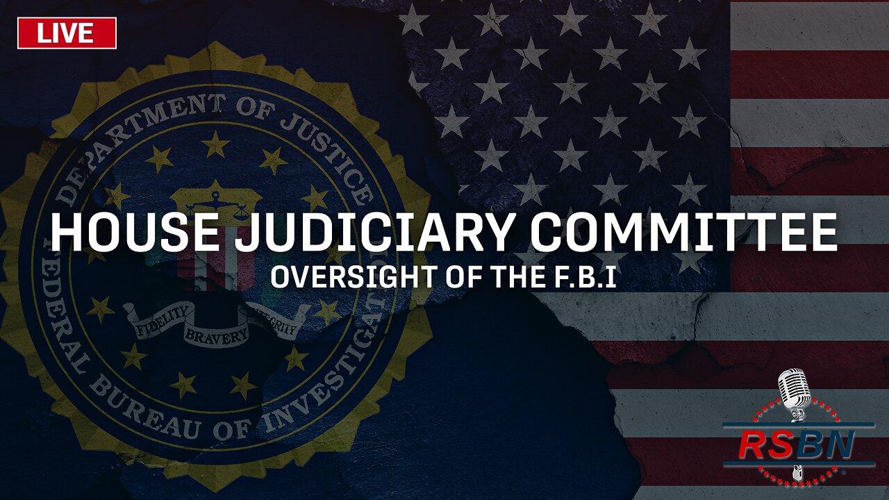 LIVE: Oversight of the Federal Bureau of Investigation - 7/12/23