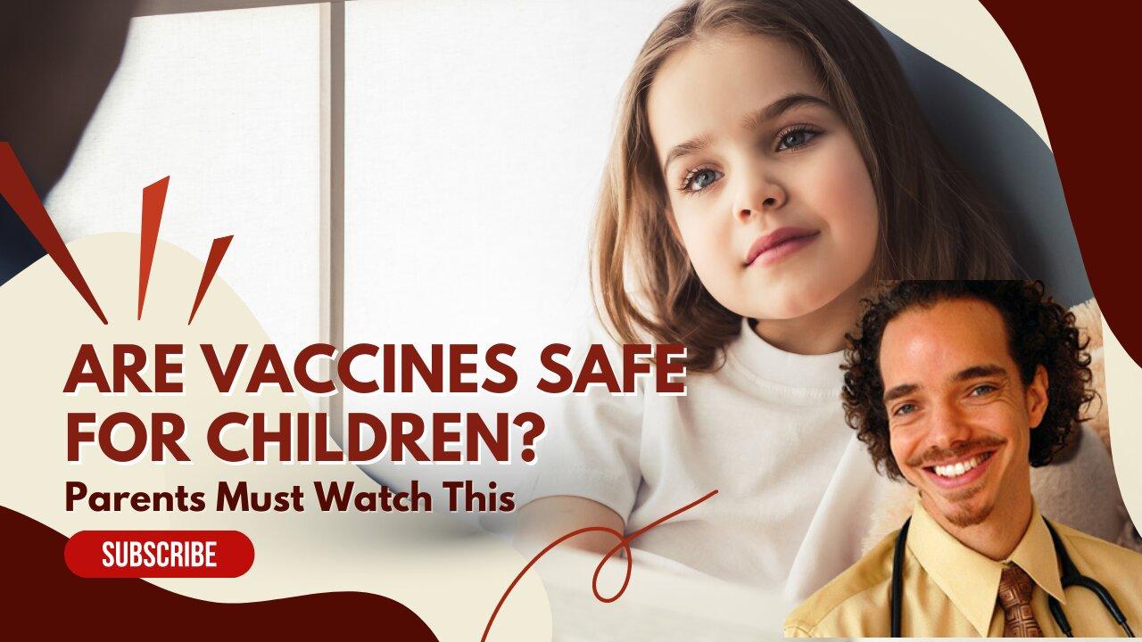 Are Vaccines Necessary and Are They Safe for Children?