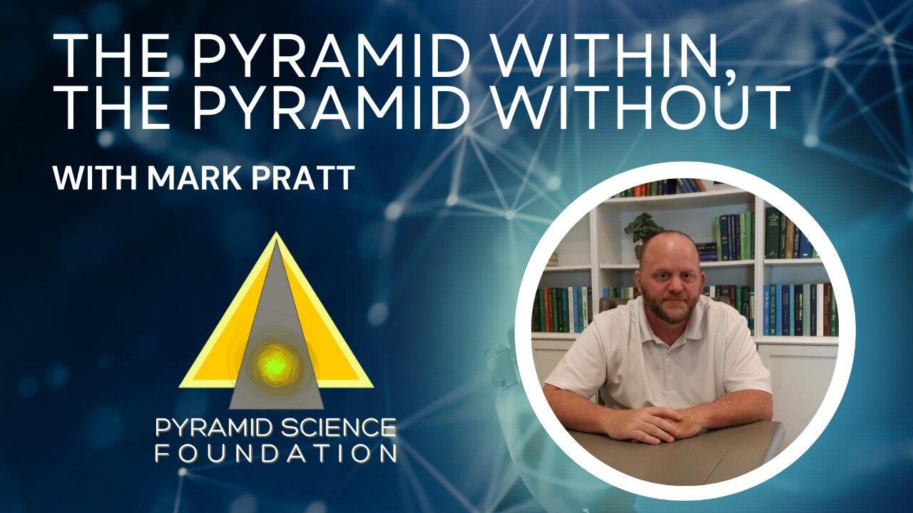 Mark Pratt ~ The Pyramid Within & the Pyramid Without