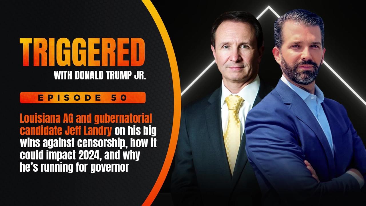 We're Going to Defeat Big Tech Censorship: Louisiana AG and Gov Candidate Jeff Landry on his Historic Legal Battle | TRIGGE