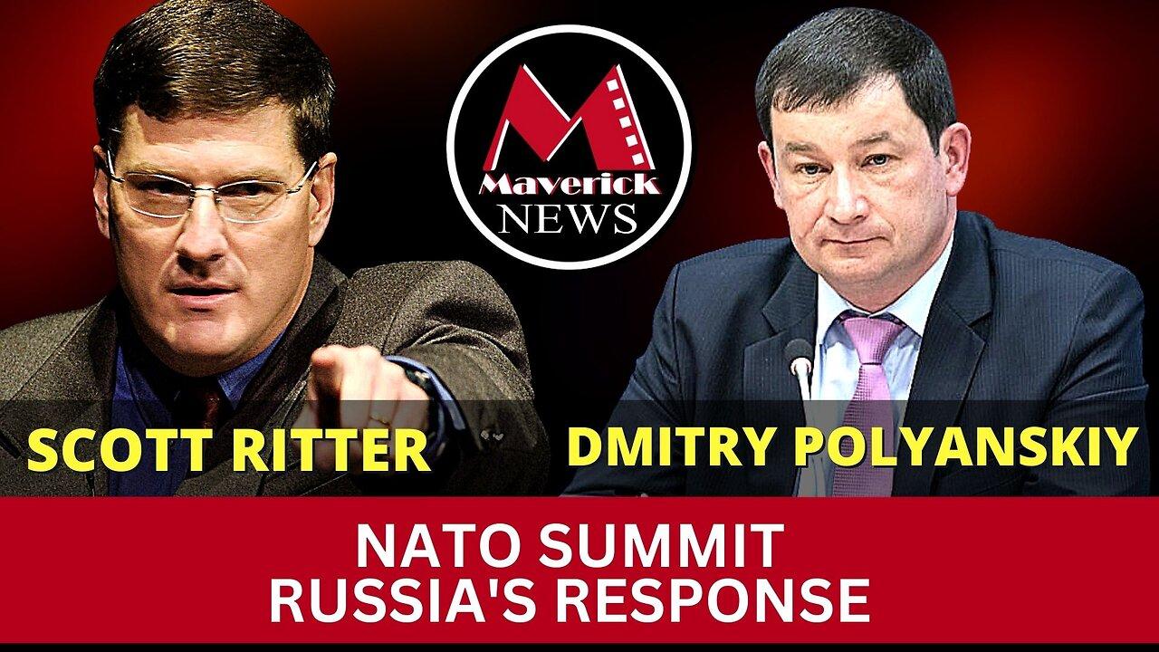 NATO Summit: Russia's Response with Scott Ritter & Dmitry Polyanskiy | Maverick News