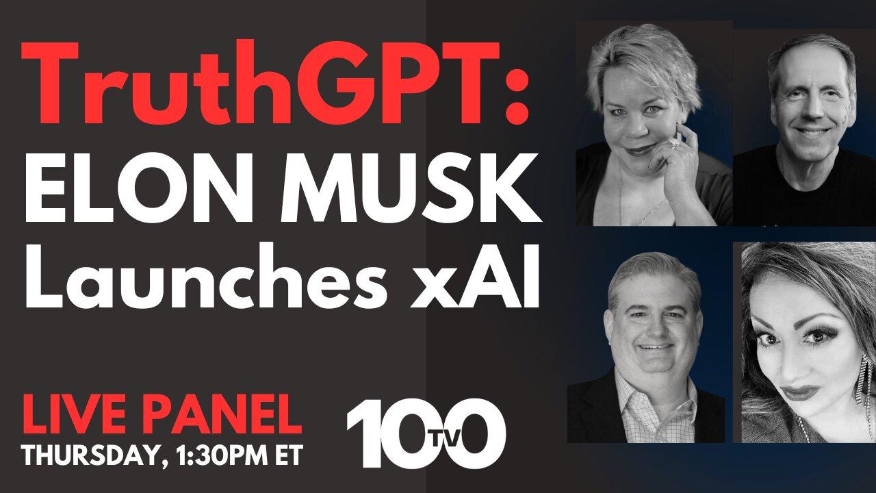 TruthGPT? Why Elon Musk is Launching xAI | 100TV Panel