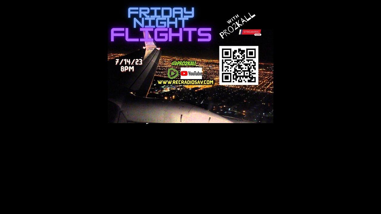 Friday Night Flights 7/14/23