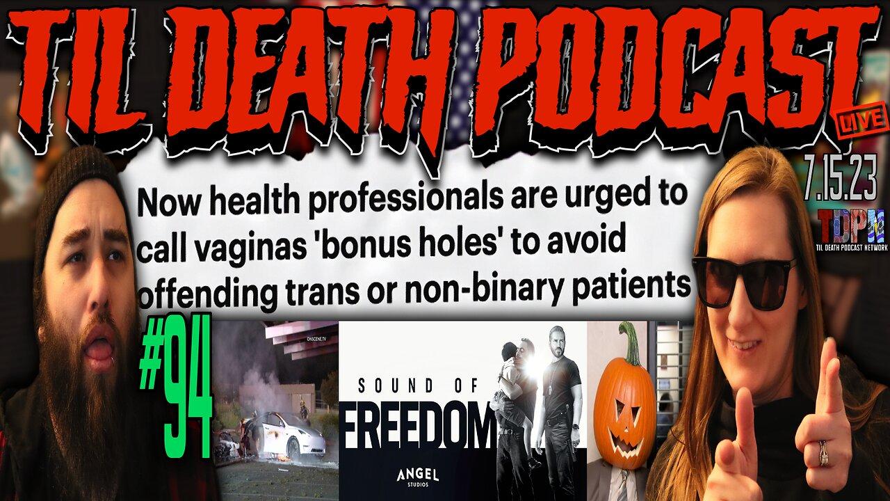 #94: We’re Supposed To Hate The Sound of Freedom & Say "Bonus Hole" | Til Death Podcast | 7.15.23