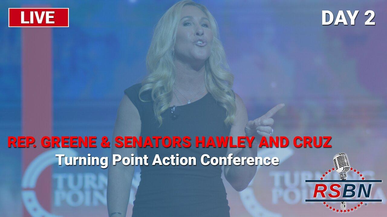 LIVE: MTG, Hawley, and Ted Cruz To Speak at Turning Point Action Conference - Day Two - 7/16/23