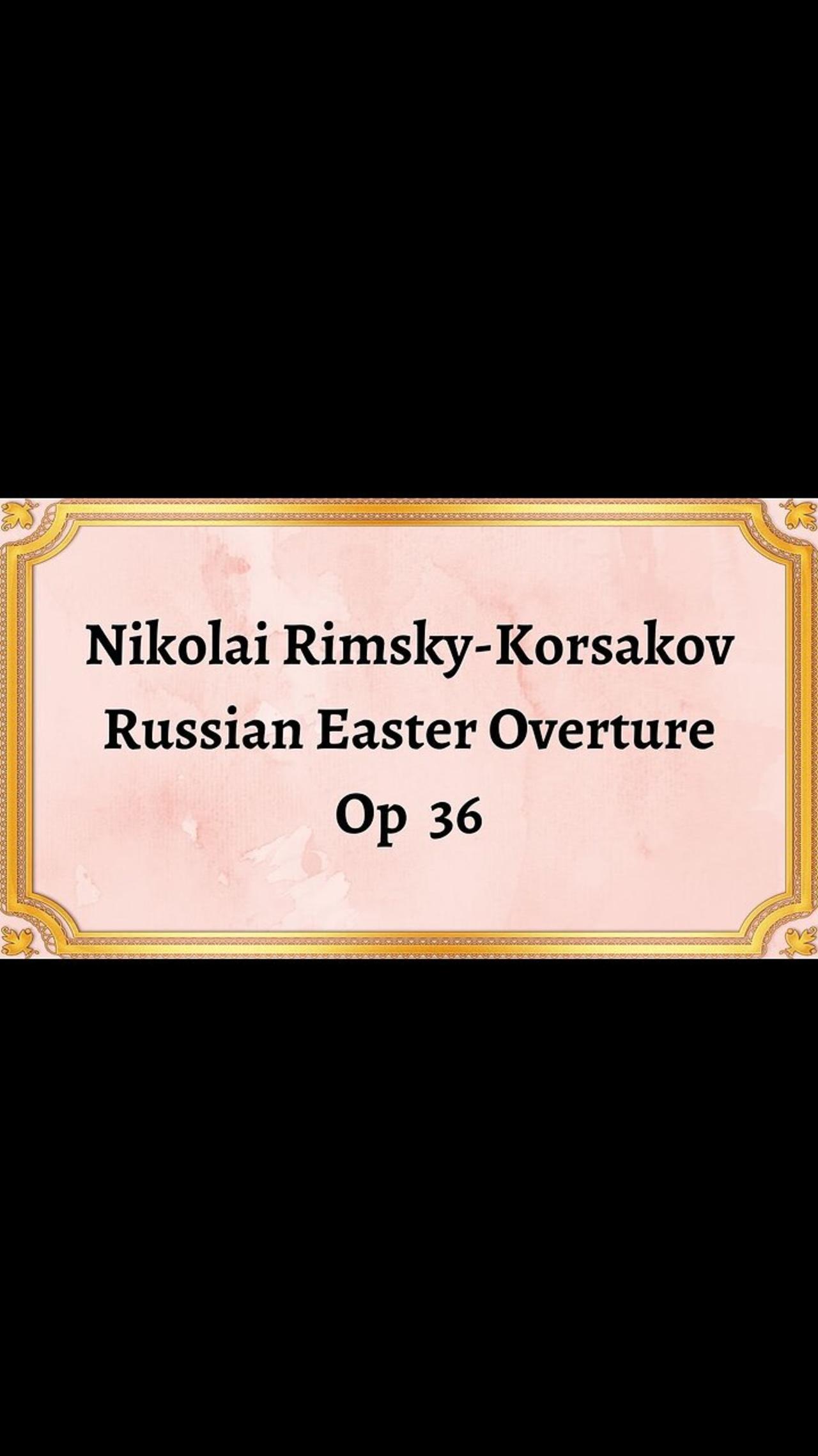 Nikolai Rimsky Korsakov Russian Easter Overture, Op  36