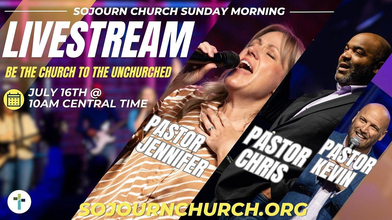 Sunday Morning Livestream | Sunday, July 16th | Sojourn Church
