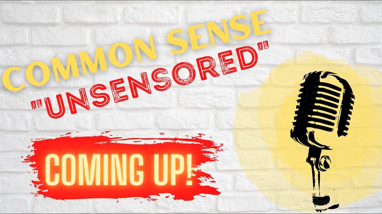 Common Sense “UnSensored” with Host Kit Brenan & Dr. Rick Becker