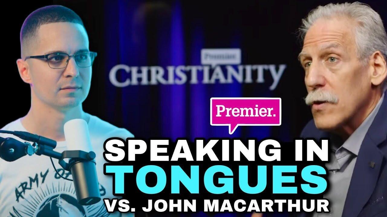Why I speak in TONGUES and John MacArthur Doesn't get charismatics (Reaction)