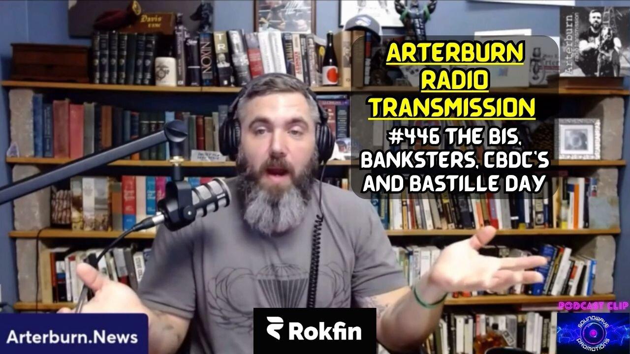 Arterburn Radio Transmission 446 The BIS, Banksters, CBDC's and Bastille Day