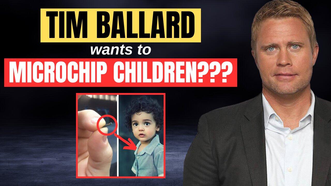 Does Tim Ballard REALLY Want To Microchip Your Children??