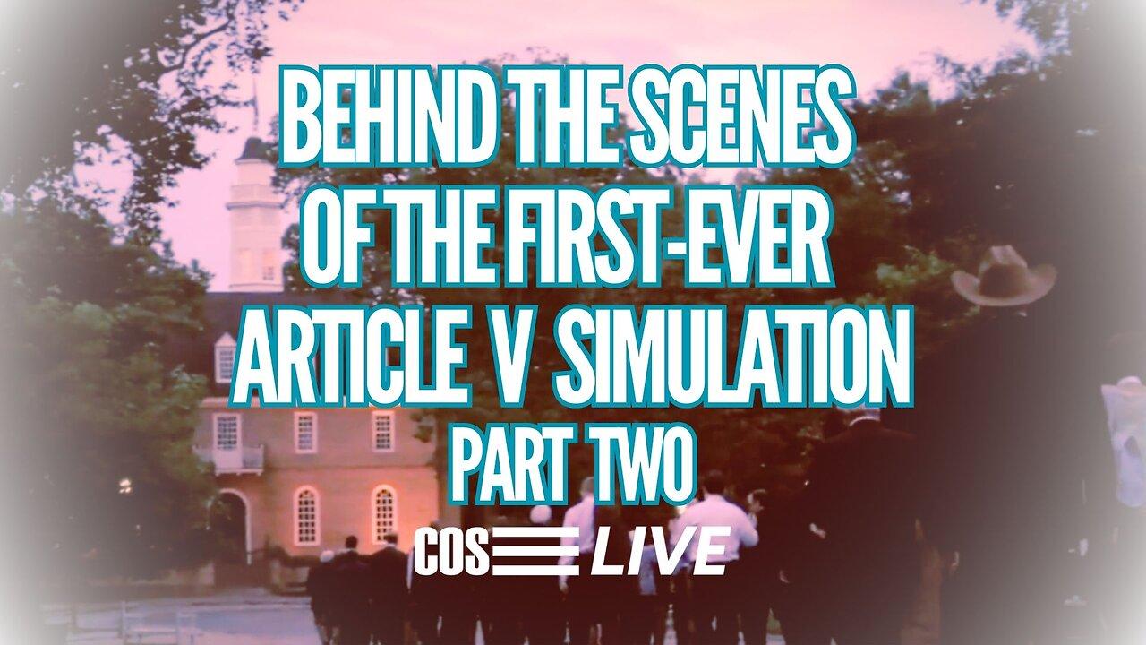 COS Live! Ep. 253: New Footage from the First Article V Convention Simulation (Part 2)