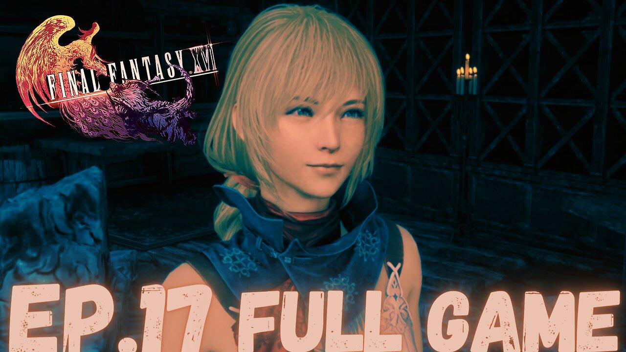 FINAL FANTASY XVI Gameplay Walkthrough EP.17- Mid FULL GAME