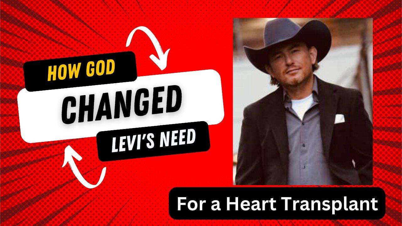 How God Changed Levi's Need for a Heart Transplant"