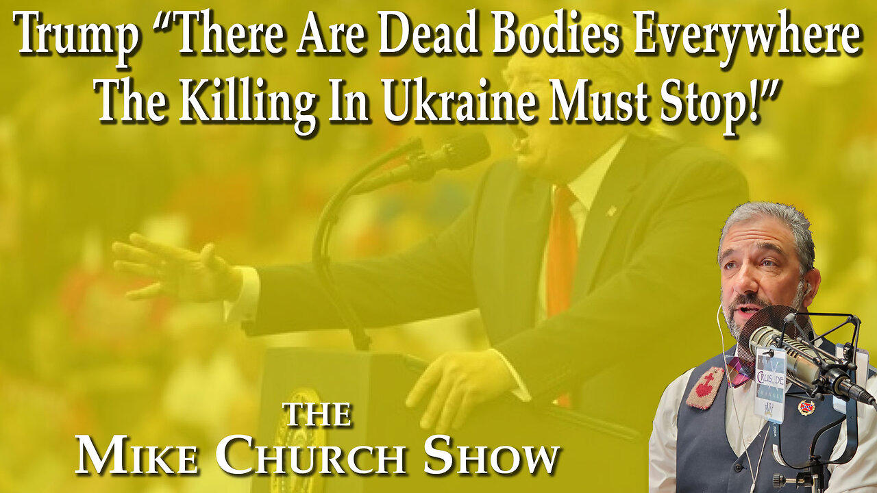 Trump "There Are Dead Bodies Everywhere The Killing In Ukraine Must Stop!"