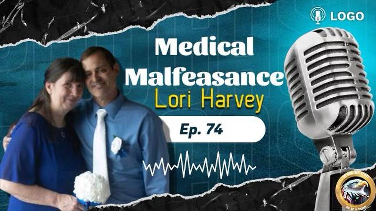 Ep. 74 Lori Harvey: Medical Malfeasance