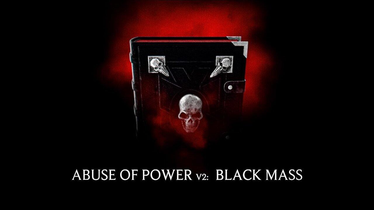 ABUSE OF POWER | VOL 2 - BLACK MASS