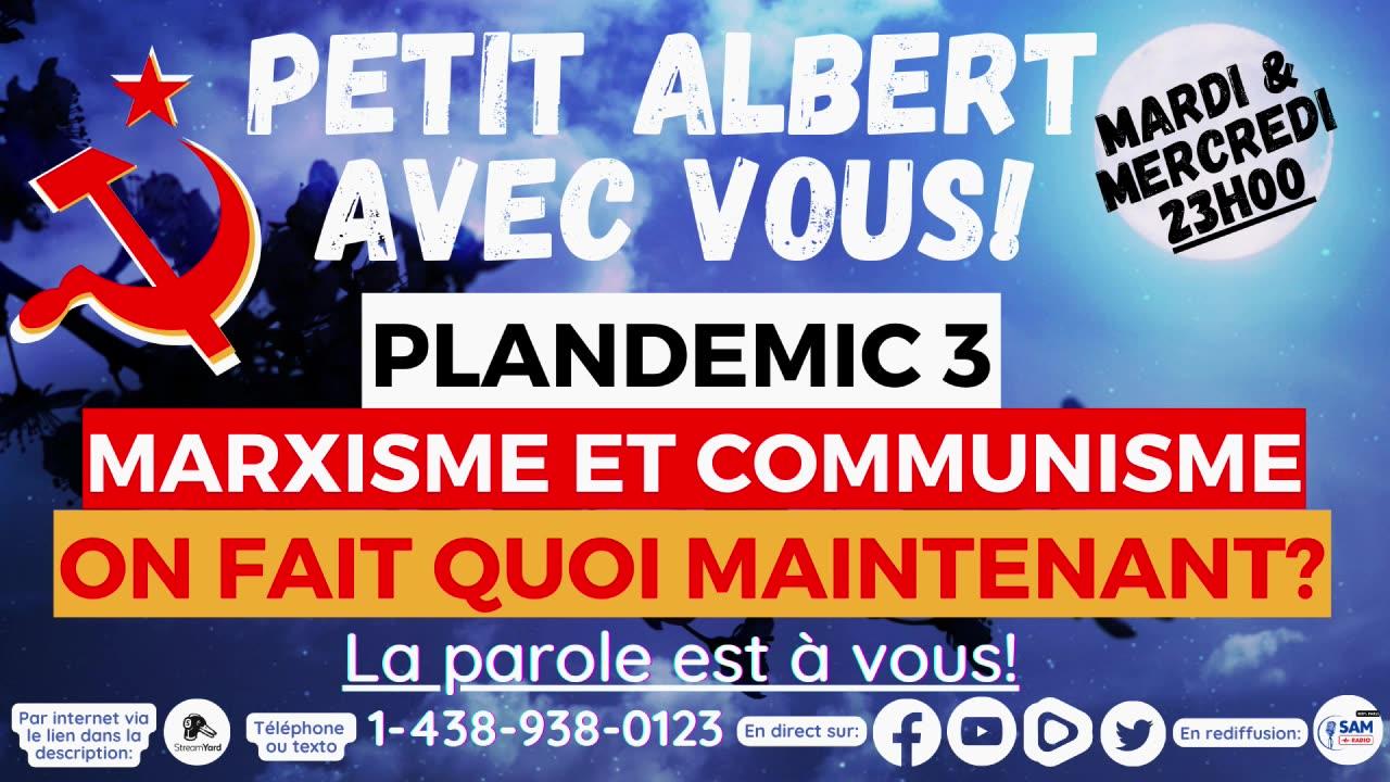 Petit Albert avec vous! - Plandemic 3 - Communisme et marxisme, on fait quoi maintenant
