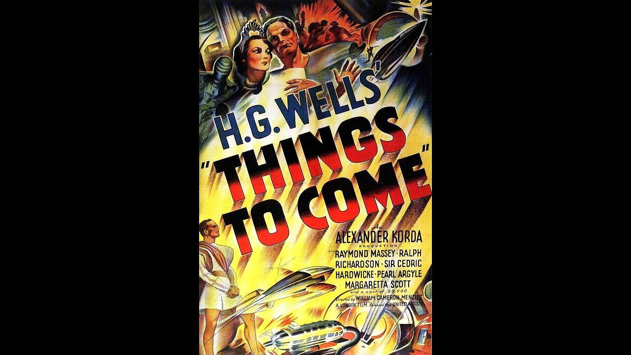 Things to Come (1936) directed by William Cameron Menzies, and written by H. G. Wells