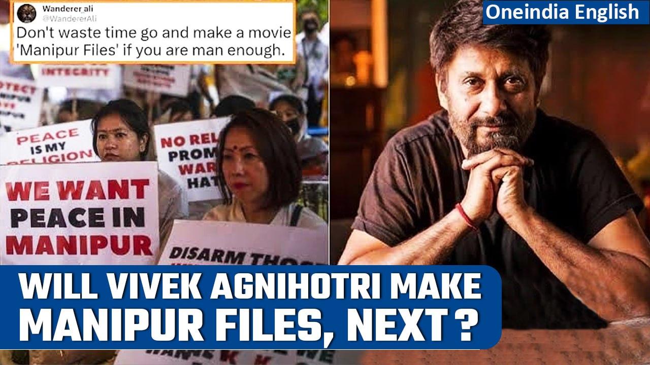 Manipur: Fan asks Vivek Agnihotri to make 'Manipur Files’, director reacts | Oneindia News