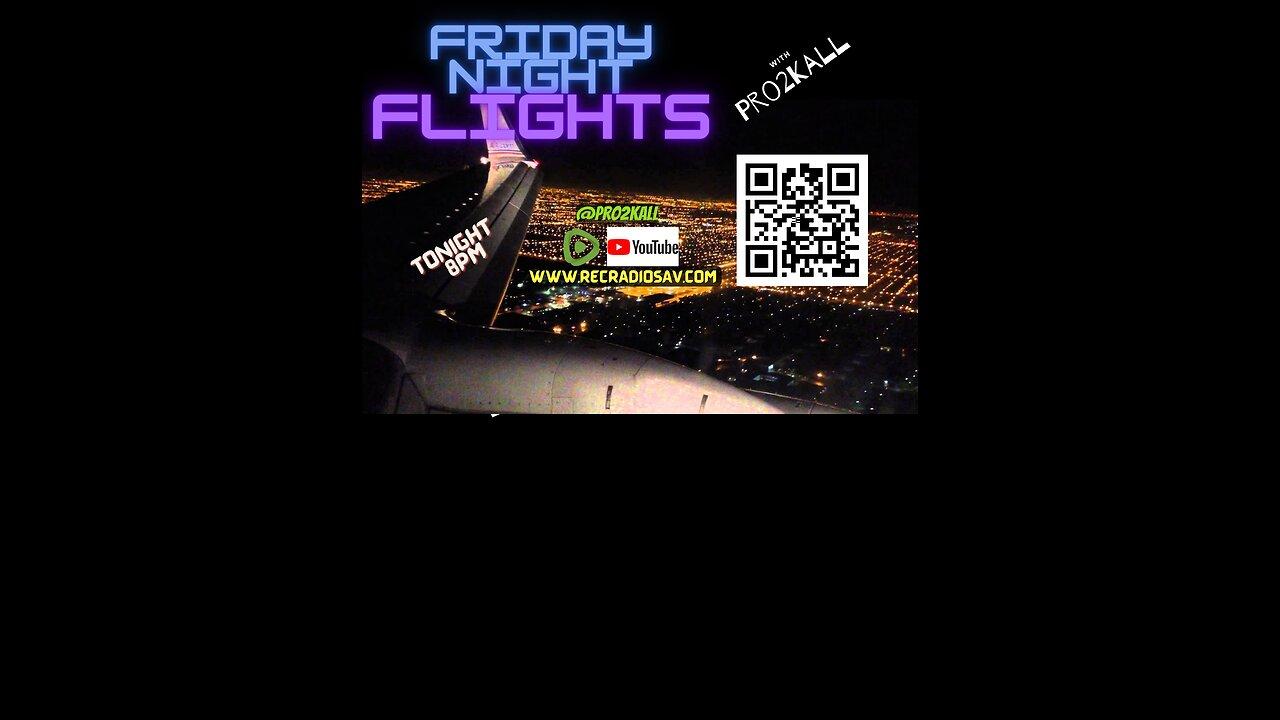 Friday Night Flights 7/21/23