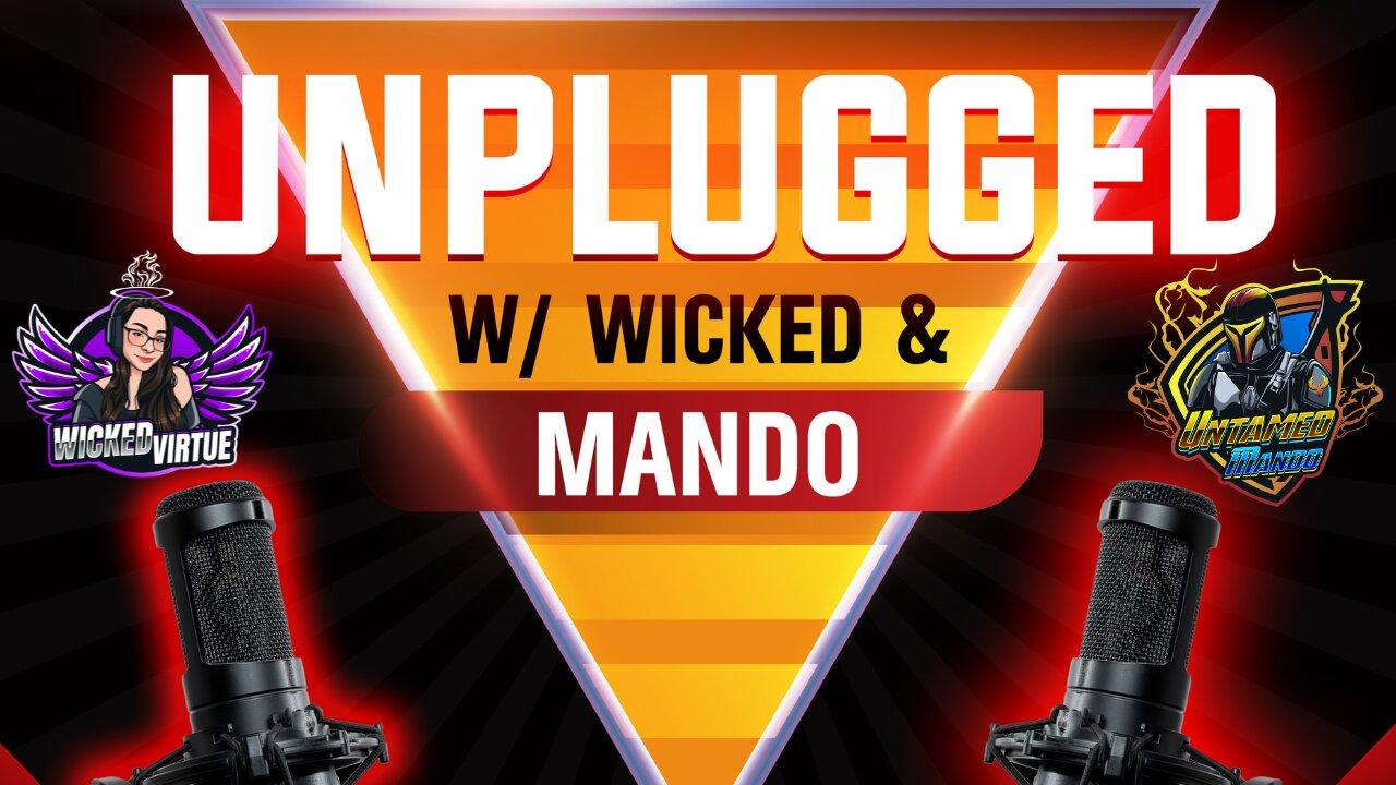 Unplugged w/ Wicked & Mando Ep #20