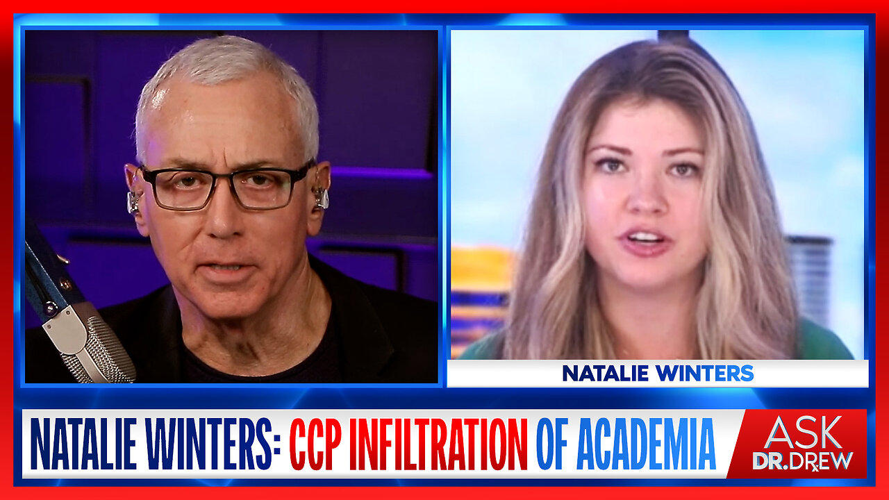 Natalie Winters (Steve Bannon's War Room) on CCP Infiltration of Education & Academia – Ask Dr. Drew