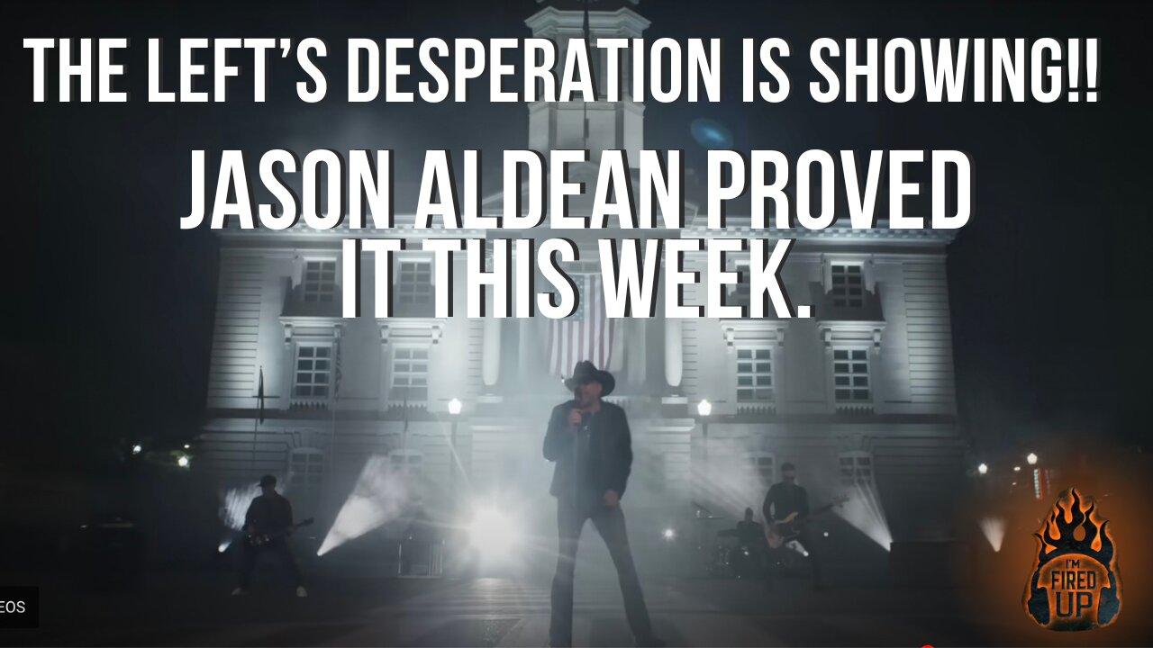 The Left’s Desperation is Showing!! Jason Aldean Proved It This Week | I’m Fired Up With Chad Caton