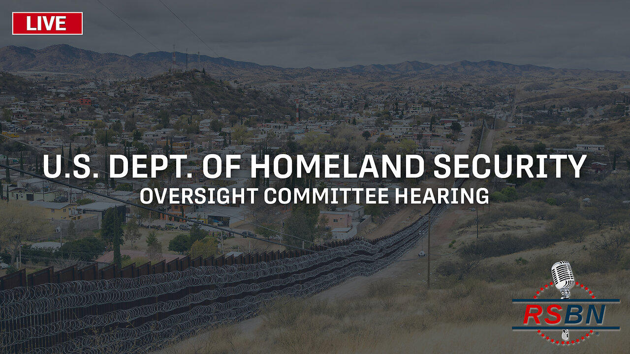 LIVE: Oversight of the U.S. Department of Homeland Security - 7/26/2023