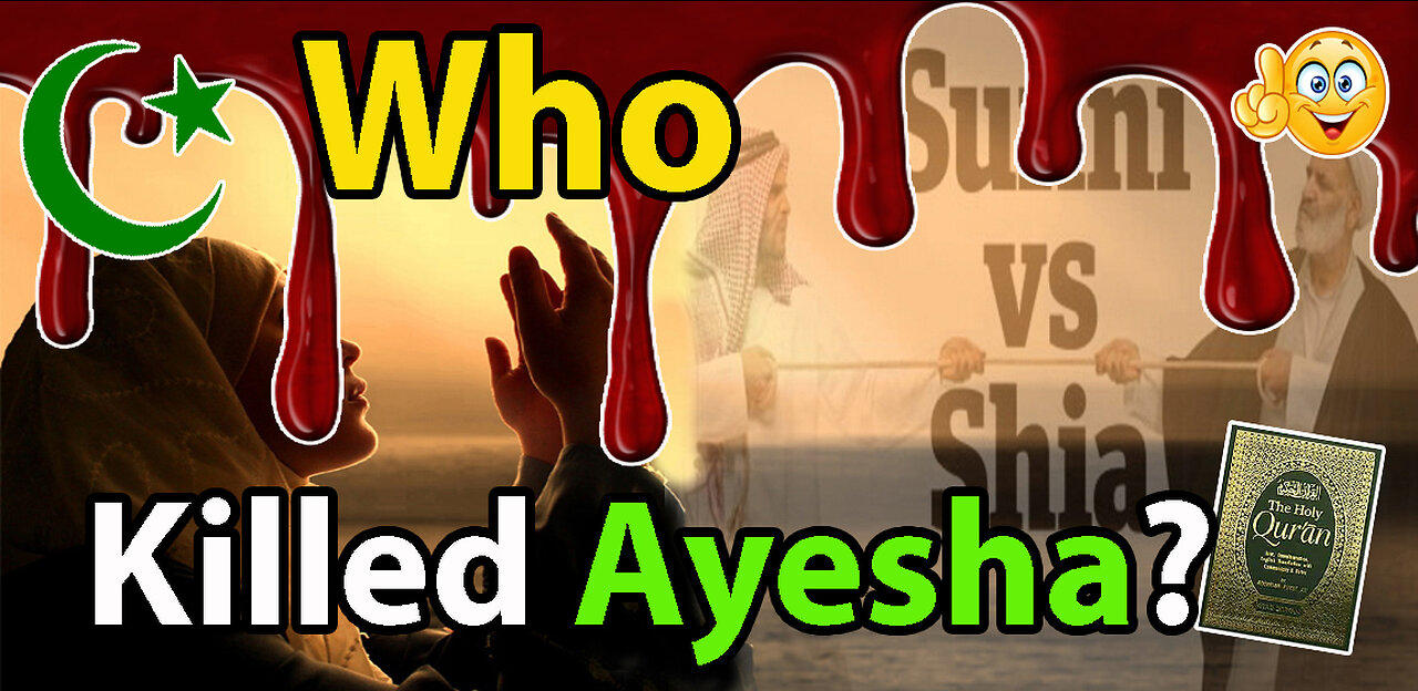 Sunni Vs Shia: Who killed Muhammad's wife Ayesha?