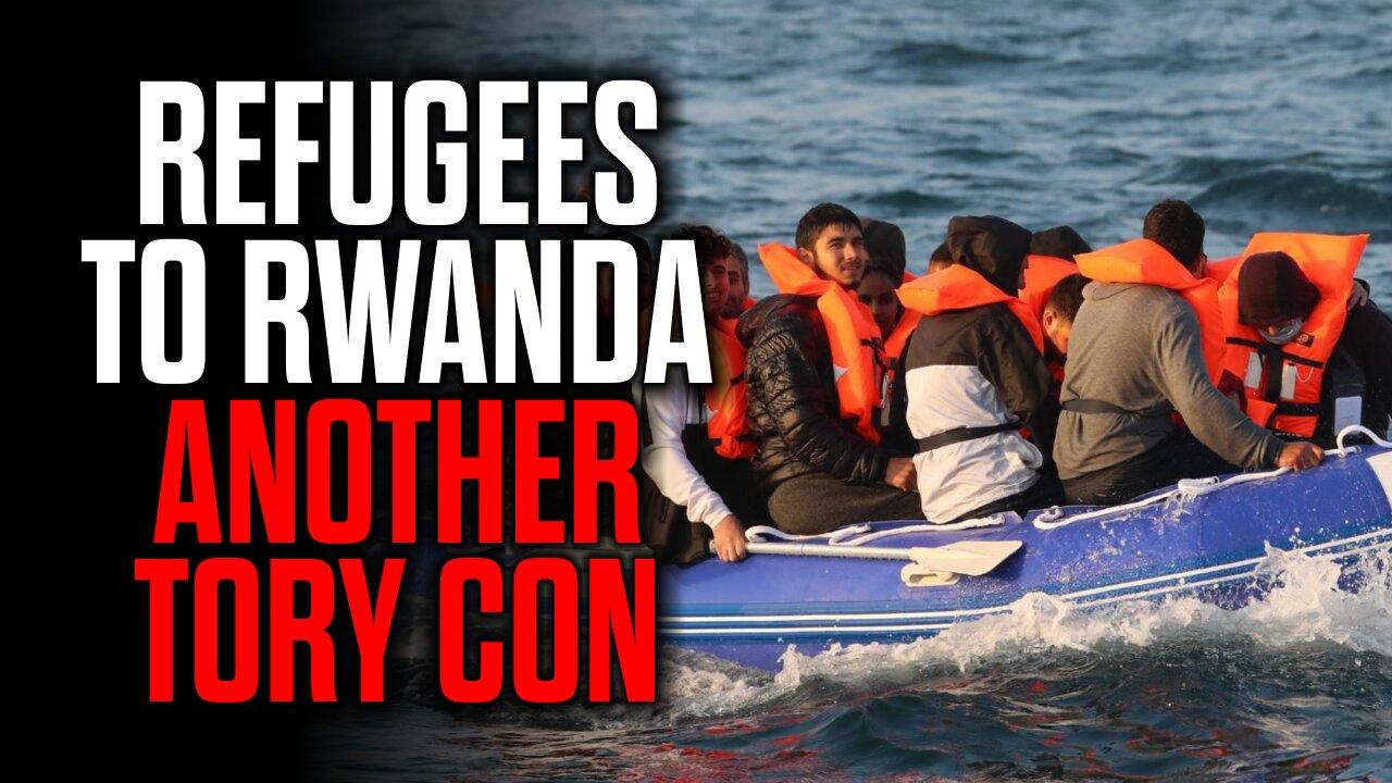 Refugees to Rwanda - Another Tory Con