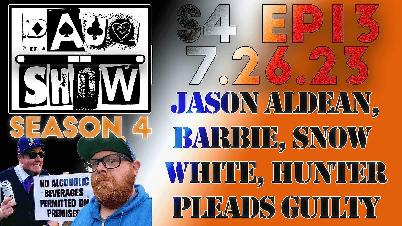 DAUQ Show S4EP13: Jason Aldean, Barbie, Snow White, Hunter Pleads Guilty