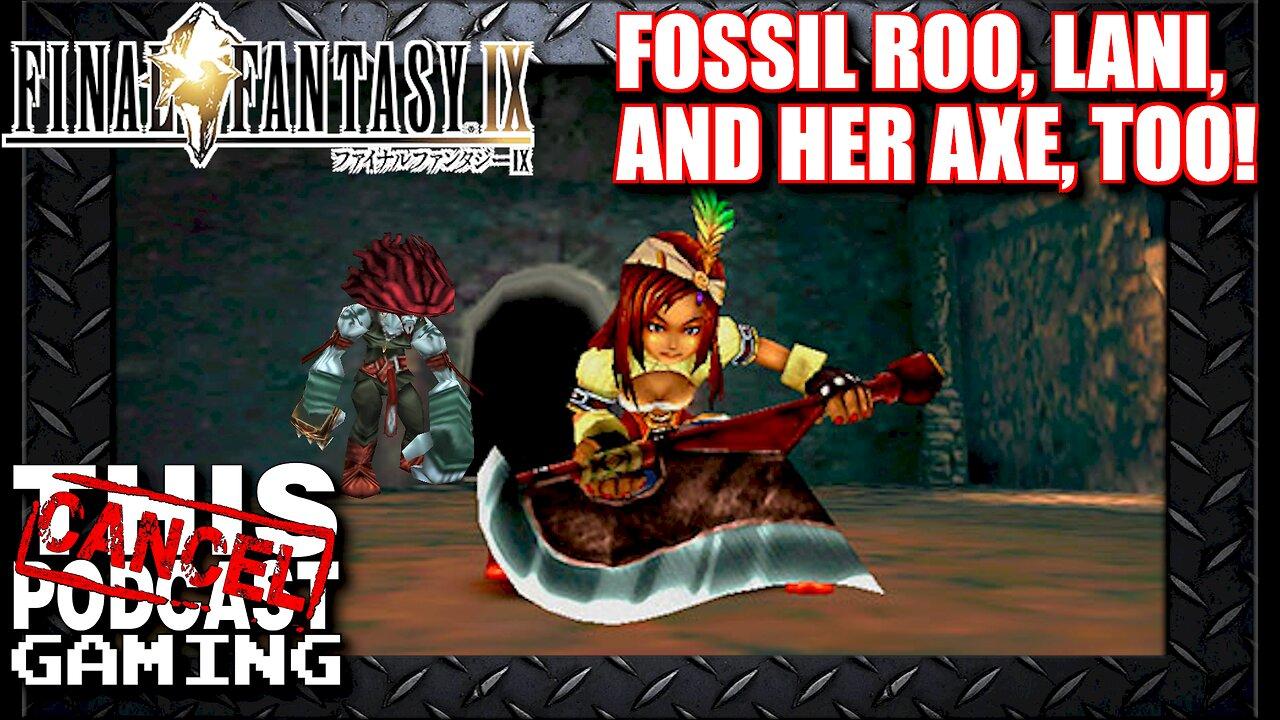 Final Fantasy IX: Fossil Roo, Lani, and her axe, too!