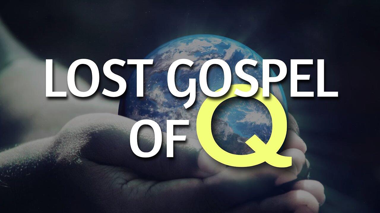 The Lost Gospel of Q - Part 1