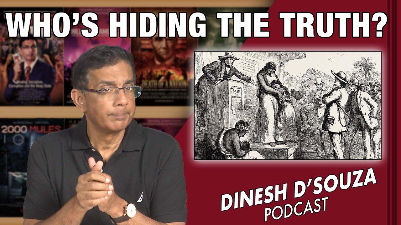 WHO’S HIDING THE TRUTH? Dinesh D’Souza Podcast Ep631
