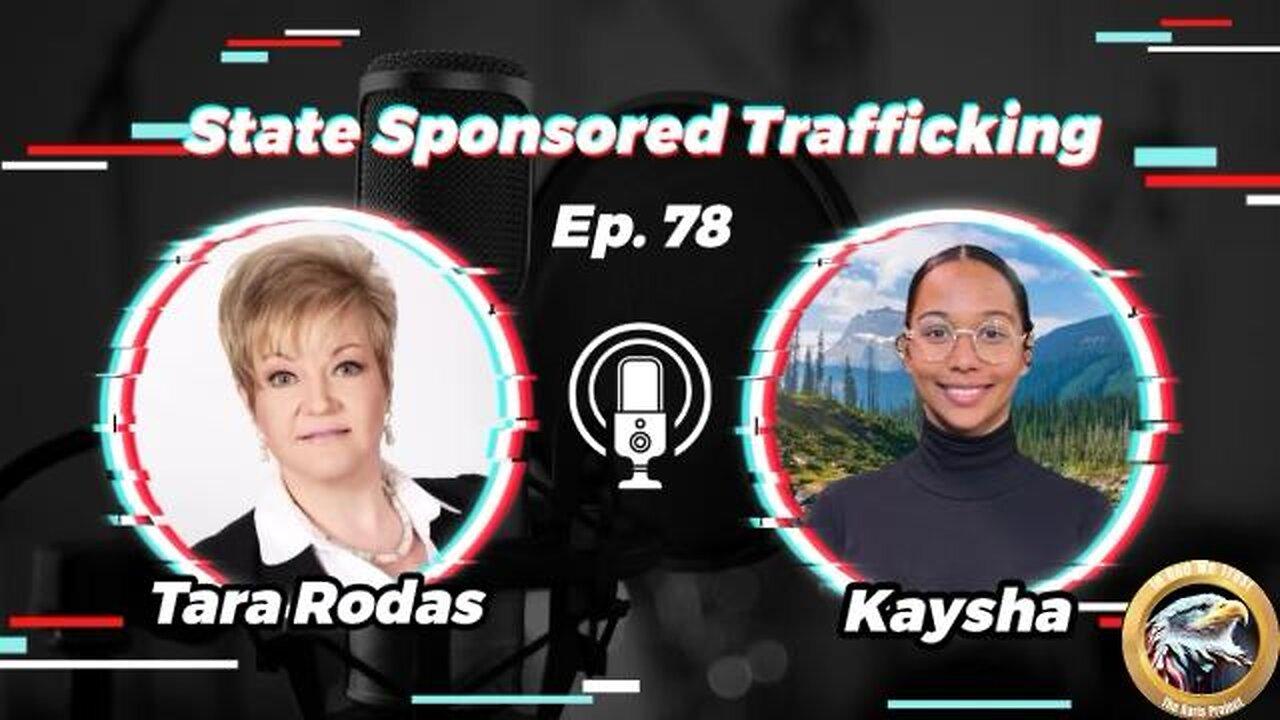 Ep. 78 Tara Rodas: State Sponsored Trafficking