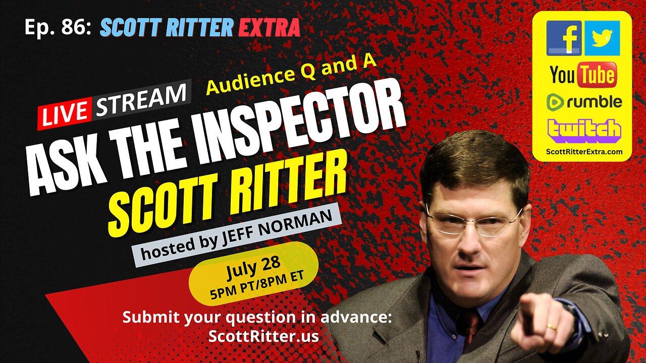 Scott Ritter Extra Ep. 86: Ask the Inspector