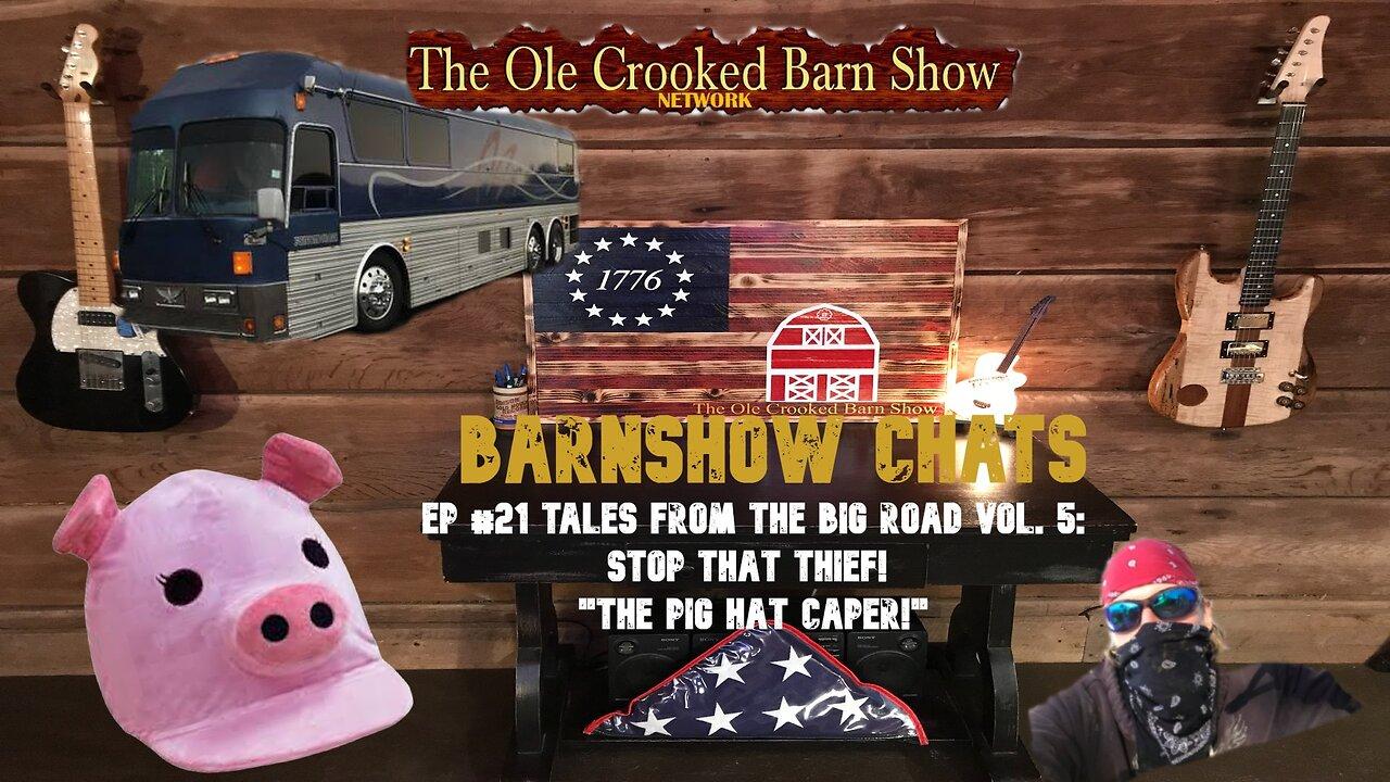 Barn Show Chats Ep #21 Tales from the BIG Road Vol. 5: The Pig Hat Caper