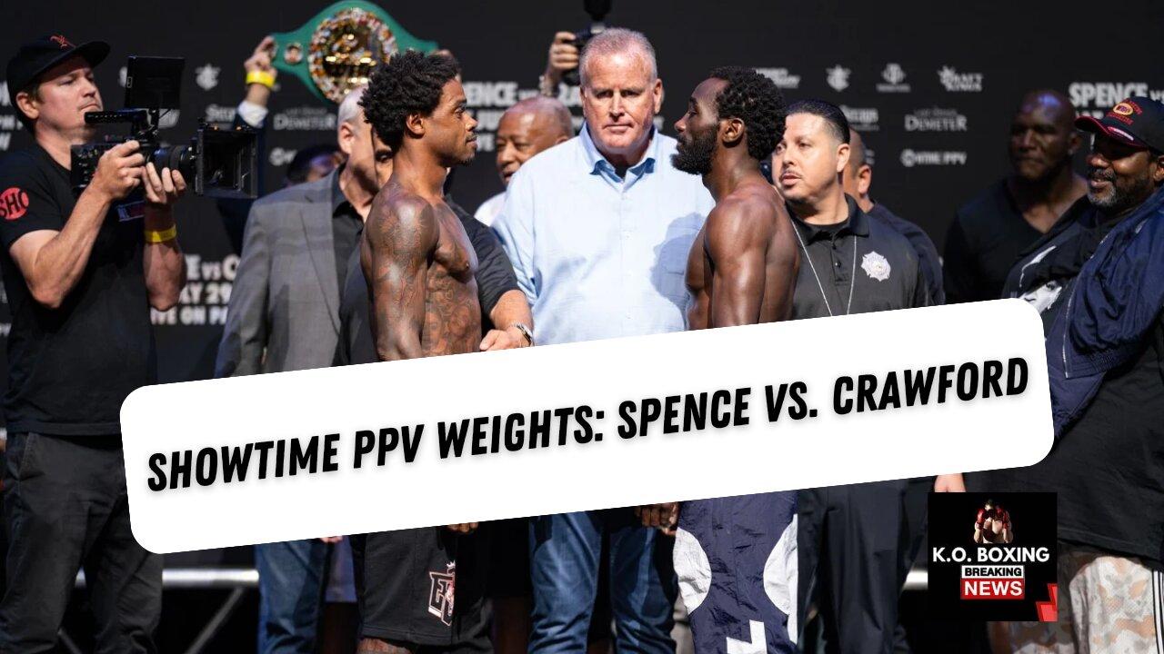 Showtime PPV Weights: Spence Vs. Crawford