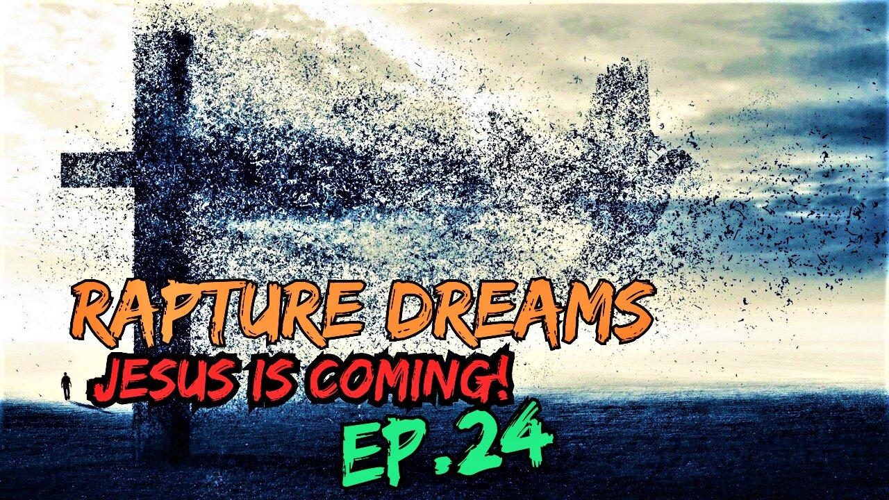 Worldwide Phenomenon | Rapture Dreams | Jesus is Coming EP.24