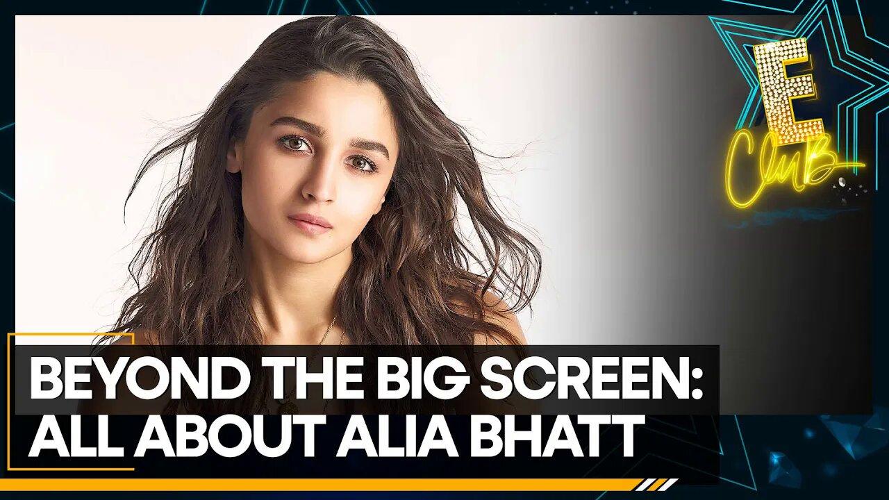 Beyond the big screen: All about Alia Bhatt | WION E-Club